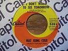 NAT KING COLE I DONT WANT TO SEE TOMORROW 45 RPM