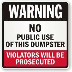  Warning No Public Use Of This Dumpster Violators Will Be 