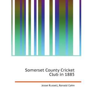 Somerset County Cricket Club in 1885 Ronald Cohn Jesse Russell 