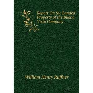  Report On the Landed Property of the Buena Vista Company 