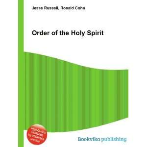  Order of the Holy Spirit Ronald Cohn Jesse Russell Books