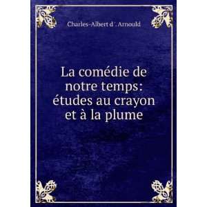   tudes au crayon et Ã  la plume Charles Albert d . Arnould Books