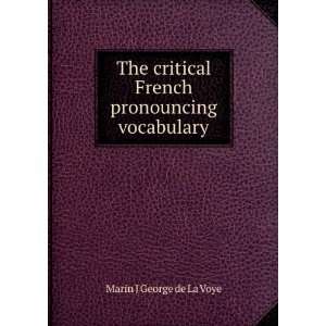  The critical French pronouncing vocabulary Marin J George 