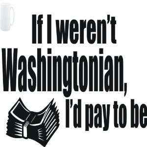   werent Washingtonian, Id pay to be  Usa States