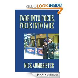 Fade into Focus, Focus into Fade Nick Armbrister  Kindle 