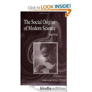 The Social Origins of Modern Science (Boston Studies in the Philosophy 