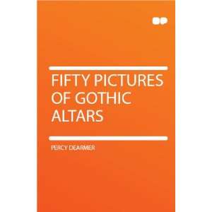  Fifty Pictures of Gothic Altars Percy Dearmer Books
