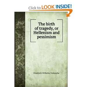   , or Hellenism and pessimism Friedrich Wilhelm Nietzsche Books