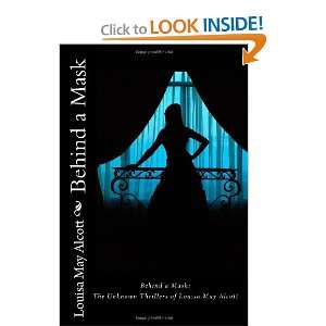  Behind a Mask The Unknown Thrillers of Louisa May Alcott 