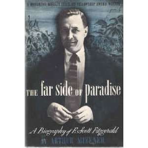  The Far Side of Paradise A Biography of F. Scott 