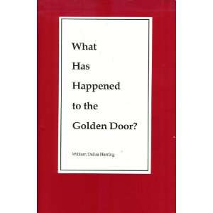   What Has Happened to the Golden Door? William Dallas Herring Books
