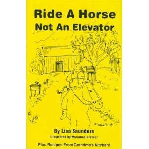  Ride a horse not an elevator (9780964940307) Lisa 
