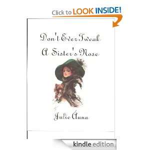 Dont Ever Tweak a Sisters Nose (Sisters Six Series) Julie Auna 
