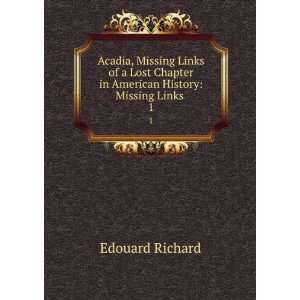   Chapter in American History Missing Links . 1 Edouard Richard Books