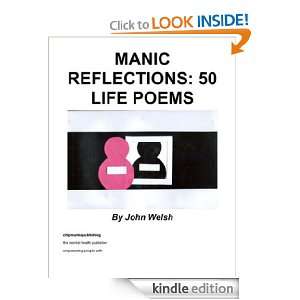 Manic Reflections 50 Life Poems John Welsh  Kindle Store