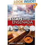 Escape from Ensenada A Sailing Saga by Harris T. Vincent (Aug 27, 2008 