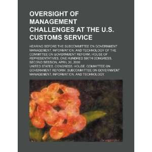  Oversight of management challenges at the U.S. Customs Service 