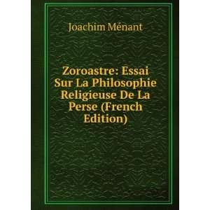  Zoroastre Essai Sur La Philosophie Religieuse De La Perse 