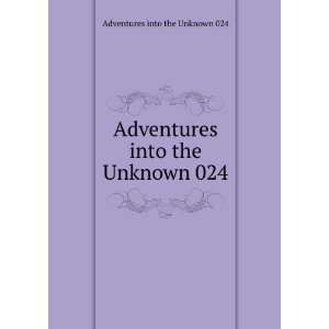   into the Unknown 024 Adventures into the Unknown 024 Books