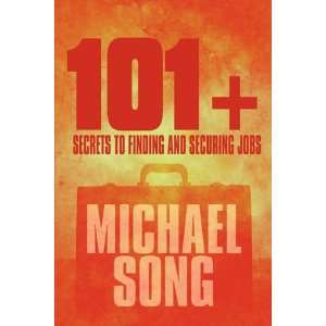  101+ Secrets to Finding and Securing Jobs (9781448925537 