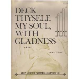  Deck Thyself My Soul with Gladness Volume 2 ; Organ Music 