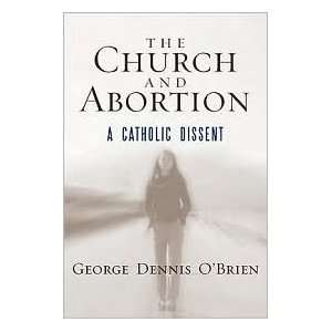  The Church and Abortion A Catholic Dissent [Hardcover 