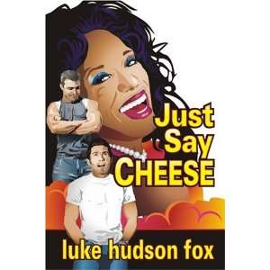  Just Say Cheese (9780615143408) Luke Hudson Fox Books