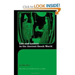 Life and Letters in the Ancient Greek World (Routledge Monographs in 