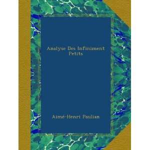  Analyse Des Infiniment Petits (French Edition) Aimé 