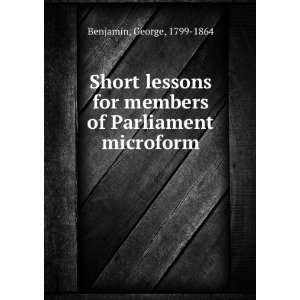  Short lessons for members of Parliament microform George 