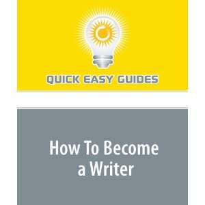  How To Become a Writer (9781606807484) Quick Easy Guides 
