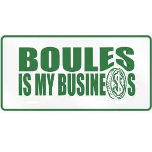  NEW  BOULES , IS MY BUSINESS  LICENSE PLATE SIGN SPORTS 