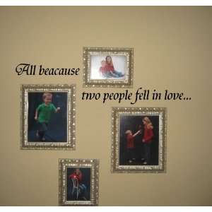  All because two people fell in love Vinyl Wall Art 