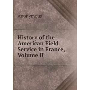  History of the American Field Service in France, Volume II 