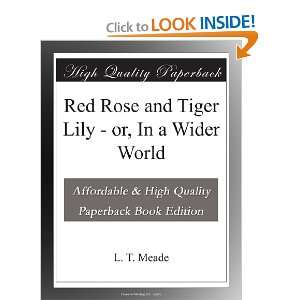 Red Rose and Tiger Lily   or, In a Wider World L. T 