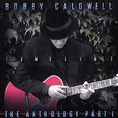 Bobby Caldwell   Timeline The Anthology, Part 1  