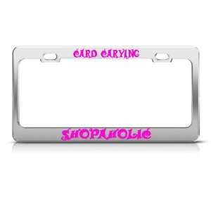 Card Carrying Shopaholic Humor license plate frame Stainless Metal Tag 