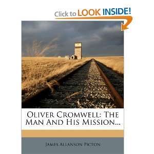  Oliver Cromwell The Man And His Mission (9781271685813) James 