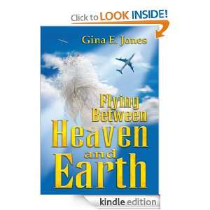 Flying Between Heaven and Earth Gina E. Jones  Kindle 