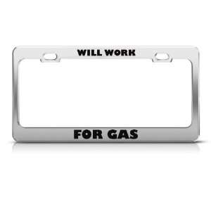  Will Work For Gas Humor Funny Metal license plate frame 