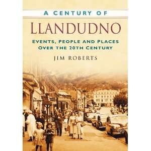   of Llandudno (Century of Wales) (9780750949361) Jim Roberts Books