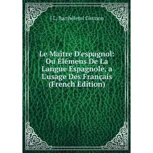   Des FranÃ§ais (French Edition) J L. BarthÃ©lemi Cormon Books