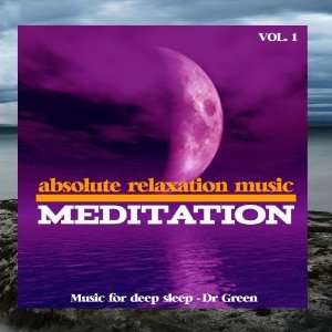  Meditation Vol 1 Absolute Relaxation Music Music