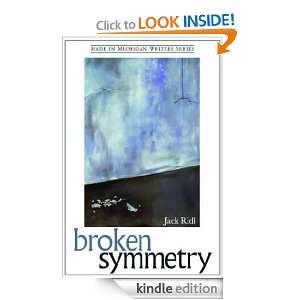 Broken Symmetry (Made in Michigan Writers) Jack Ridl  