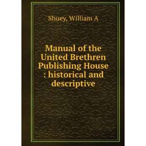   Publishing House  historical and descriptive William A Shuey Books