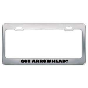 Got Arrowhead? Eat Drink Food Metal License Plate Frame Holder Border 