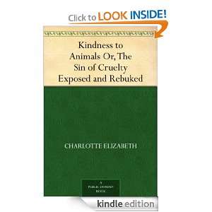 Kindness to Animals Or, The Sin of Cruelty Exposed and Rebuked 
