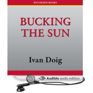  Bucking the Sun (Audible Audio Edition) Ivan Doig, Tom 