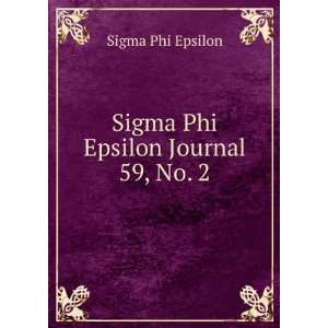    Sigma Phi Epsilon Journal. 59, No. 2 Sigma Phi Epsilon Books