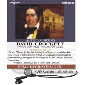 David Crockett Hero of the Common Man [Unabridged] [Audible Audio 